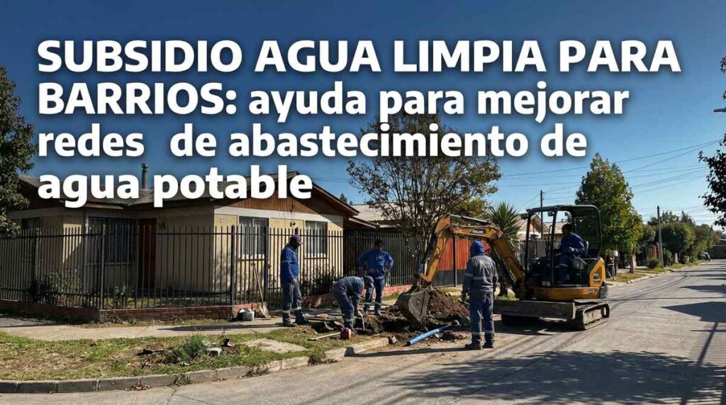 Subsidio Agua Limpia para Barrios: ayuda para mejorar redes de abastecimiento de agua potable